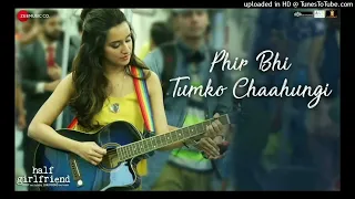 Phir Bhi Tumko Chaahunga - Full Song | Arijit Singh | Arjun K & Shraddha K | Mithoon, Manoj M