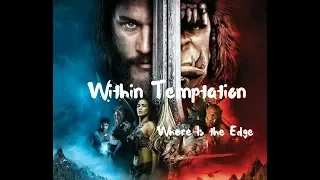 Within Temptation - Where Is the Edge (Warcraft - Unofficial Music Video)