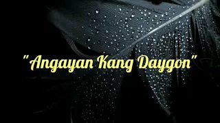 "Angayan Kang Daygon" with Lyrics