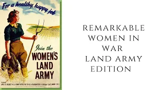 REMARKABLE women in war - Land Army Edition