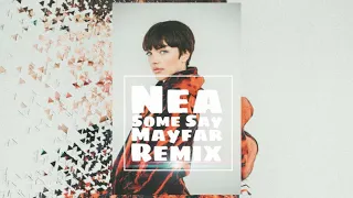 NEA - SOME SAY (Mayfar Remix)