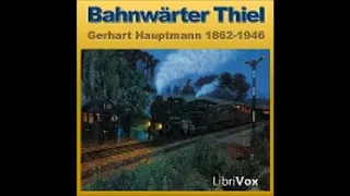Bahnwärter Thiel - Gerhart Hauptmann ( Hörbuch )