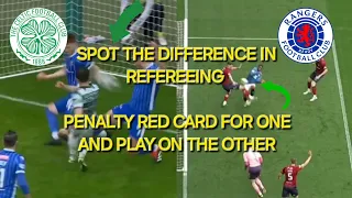 DIFFERENCE IN REFEREEING BETWEEN CELTIC & RANGERS / BIAS OR CHEATING?