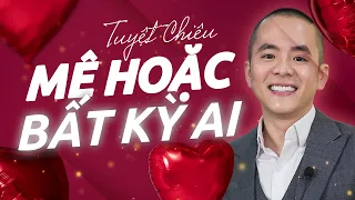 Tuyệt chiêu "MÊ HOẶC" bất kỳ ai bạn gặp - "BÍ QUYẾT" để mọi người luôn "YÊU MẾN" | Master Anh Đức