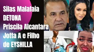 SILAS MALAFAIAS DETONA FILHO DE EYSHILA, JOTTA A E PRISCILLA ALCÂNTARA