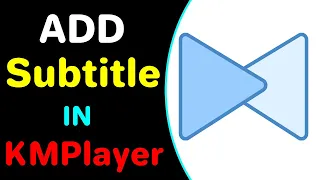 How To Add Subtitle In Kmplayer 2022