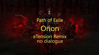 Path of Exile - Orion (aTension Remix) - No Dialogue