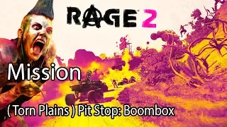 Rage 2 Mission ( Torn Plains ) Pit Stop: Boombox