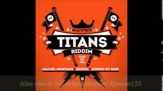 TITANS RIDDIM MIXX BY DJ-M.o.M (SOCA) MACHEL MONTANO, DESTRA, KES, KERWIN DU BOIS