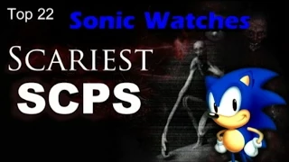 Sonic Watches: Top 22 Scariest SCP's
