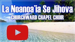 La Noanoa'ia Se Jihova by Churchward Chapel Choir | Fiji | Rotuma | Skillzfj