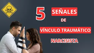 5 SEÑALES de VÍNCULO TRAUMATICO NARCISISTA 🔴¿Cómo SALIR de él?