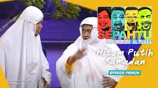 [EPISOD PENUH] Sepahtu Reunion Al Puasa 2017 - Hitam Putih ramadan