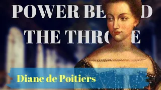 POWER BEHIND THE THRONE (EP4): Diane de Poitiers