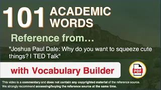 101 Academic Words Ref from "Joshua Paul Dale: Why do you want to squeeze cute things? | TED Talk"