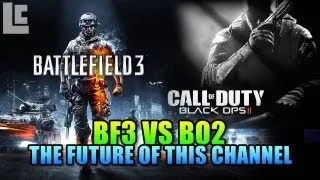 BF3 vs BO2 + The Future Of This Channel (Battlefield 3 Gameplay/Black Ops 2 Gameplay/Commentary)