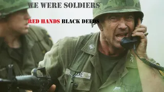 We Were Soldiers || Red Hands Black Deeds