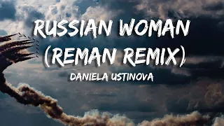 Daniela Ustinova - Russian Woman ReMan Remix (Lyrics)
