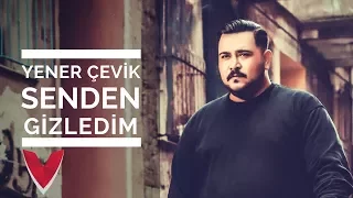 Yener Çevik - Senden Gizledim