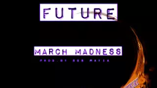 Future- March madness (Chopped and Screwed by Djkptkurt)