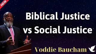 Biblical Justice vs Social Justice - Voddie Baucham lesson