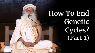 How To End Genetic Cycles? (Part 2) | Sadhguru | Shemaroo Spiritual Life