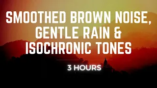 Smoothed Brown Noise With Rain And Isochronic Tones | Particularly Good For Focus And Concentration