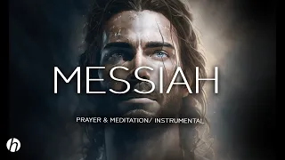 MESSIAH/ PROPHETIC INSTRUMENTAL / PRAYER AND MEDITATION MUSIC