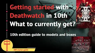 Getting started with Deathwatch in 10th edition, which models are worth it?