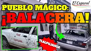 🔥 BALACERA EN PUEBLO MÁGICO: Atacan A La Policía De Tlalpujahua, Michoacán