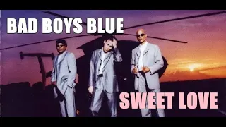 Bad Boys Blue  - Sweet Love ( New Video 2022 )