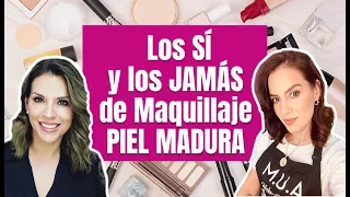 LOS SÍ Y LOS JAMÁS DE MAQUILLAJE PARA PIEL MADURA