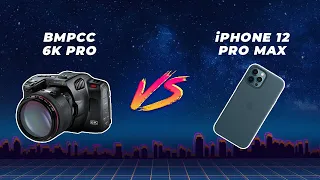 BMPCC 6K Pro vs iPhone 12 Pro Max