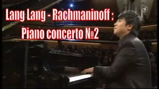Lang Lang - Rachmaninoff : Piano Concerto No 2 in C minor (FULL)