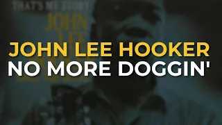 John Lee Hooker - No More Doggin' (Official Audio)