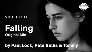 Paul Lock, Pete Bellis & Tommy - Falling (Original Mix) | Video Edit