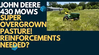 140 - Tractor Fun | John Deere 430 Mows Super Overgrown Pasture | Reenforements?