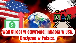 Wall Street w odwrocie! Inflacja w USA. Drożyzna w Polsce.Krach na bankach