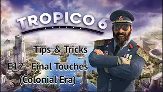 Tropico 6 Tips & Tricks - E12 Final Touches (Colonial Era)