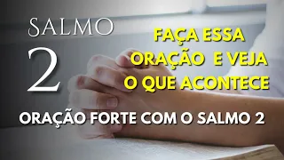 PODEROSA ORAÇÃO COM O SALMO 2. ORANDO POR CAUSAS IMPOSSÍVEIS!