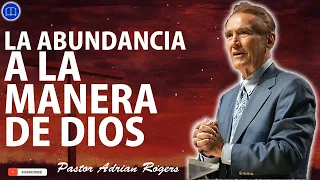 Sermones de Adrian Rogers Nuevo - La abundancia a la manera de Dios