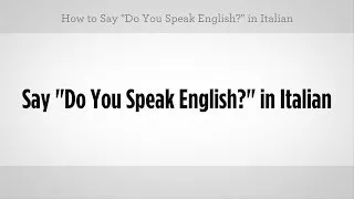 How to Say "Do You Speak English" | Italian Lessons