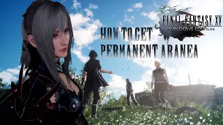 Final Fantasy XV Windows Edition : How to Get Permanent Aranea [ HD Edition + Pure Light ]