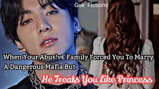 When Your Abus!v€ Family Forced You To Marry Dangerous Mafia But He Treats You Like Princess| BTS ff