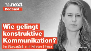 Wie gelingt konstruktive Kommunikation? Im Gespräch mit Maren Urner