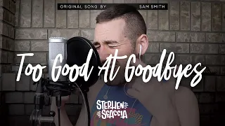 Too Good At Goodbyes - Sam Smith (cover by Stephen Scaccia)