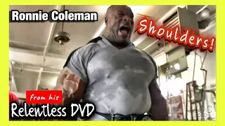 Ronnie Coleman - SHOULDERS  (Relentless DVD 2006)