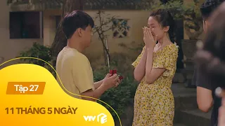 11 tháng 5 ngày tập 27 | Long 'đần' cầu hôn Thục Anh chỉ sau 2 ngày hẹn hò