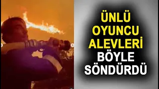 Ünlü Oyuncu İbrahim Çelikkol yangında alevlere böyle müdahale etti!