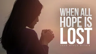 When All Hope Is Lost | Motivational Video